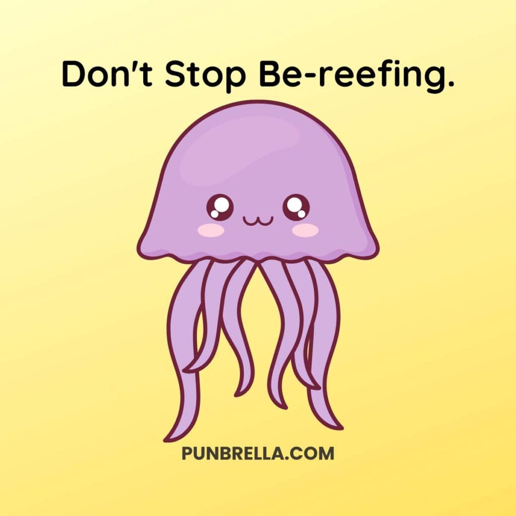 Don't Stop Be-reefing. - A kawaii jellyfish