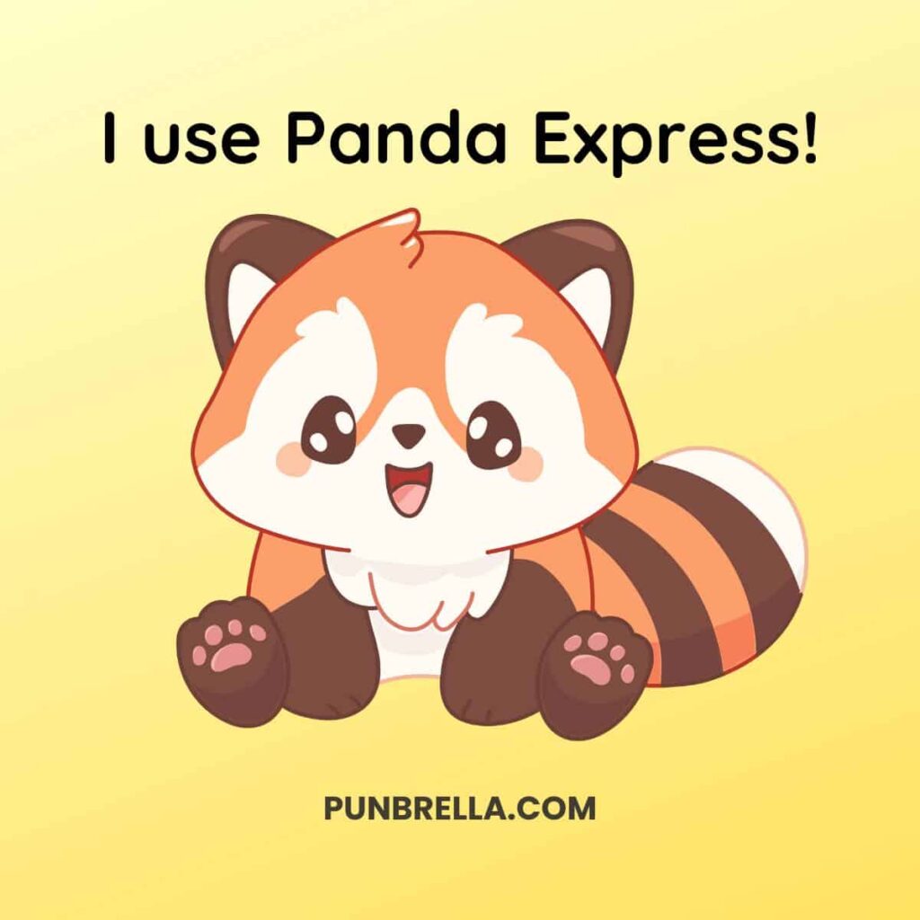 I use Panda Express! A cute cartoon red panda